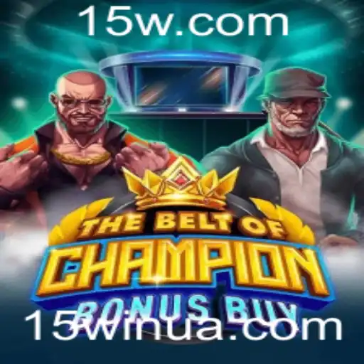 15win | Desvendando o Fascínio de TheBeltOfChampionBonusBuy: Guia Completo e Atualizado